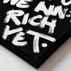We ain’t Rich yet - Canvas